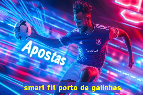 smart fit porto de galinhas